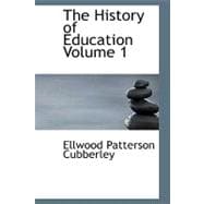 History of Education, Volume 1 : Educational practice and progress considered as a phase of the development and spread of western Civilization