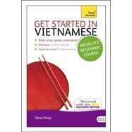 Get Started in Vietnamese Absolute Beginner Course The essential introduction to reading, writing, speaking and understanding a new language