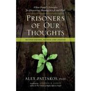 Prisoners of Our Thoughts : Viktor Frankl's Principles for Discovering Meaning in Life and Work