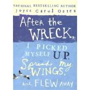After the Wreck, I Picked Myself Up, Spread My Wings, And Flew Away