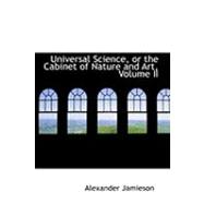 Universal Science, or the Cabinet of Nature and Art