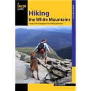 Hiking the White Mountains A Guide To New Hampshire's Best Hiking Adventures