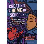 Creating a Home in Schools: Sustaining Identities for Black, Indigenous, and Teachers of Color