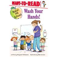 Wash Your Hands! Ready-to-Read Level 1