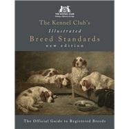The Kennel Club's Illustrated Breed Standards: The Official Guide to Registered Breeds,9781785035265