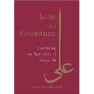 Justice and Remembrance Introducing the Spirituality of Imam Ali