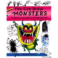 You Can Draw Monsters A Step-by-Step Guide to Drawing Monstrous Beasts