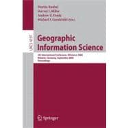 Geographic Information Science: 4th International Conference, GIScience 2006; Munster, Germany, September 20-23, 2006: Proceedings