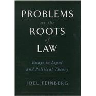 Problems at the Roots of Law Essays in Legal and Political Theory
