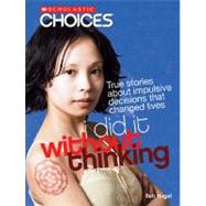 I Did It Without Thinking (Scholastic Choices)