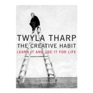 The Creative Habit; Learn It and Use It for Life
