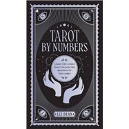 Tarot by Numbers Learn the Codes that Unlock the Meaning of the  Cards