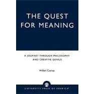 The Quest for Meaning: A Journey Through Philosophy, the Arts, and Creative Genius