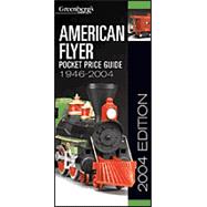 Greenberg's American Flyer Pocket Price Guide 1946-2004