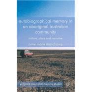 Autobiographical Memory in an Aboriginal Australian Community Culture, Place and Narrative