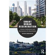Smart Urban Regeneration: Visions, Institutions and Mechanisms for Real Estate
