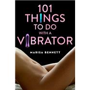 101 Things to Do With a Vibrator