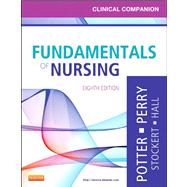 Clinical Companion For Fundamentals of Nursing