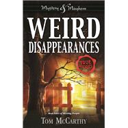 Weird Disappearances Real Tales of Missing People