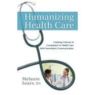 Humanizing Health Care Creating Cultures of Compassion With Nonviolent Communication