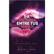 La Victoria  Entre Tus  Manos,9781973665267