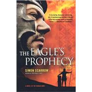 The Eagle's Prophecy A Novel of the Roman Army