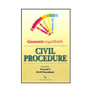 Casenote Legal Briefs : Civil Procedure: Keyed to Yeazell, Second Edition