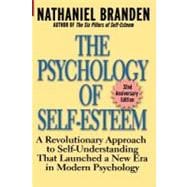 The Psychology of Self-Esteem A Revolutionary Approach to Self-Understanding that Launched a New Era in Modern Psychology