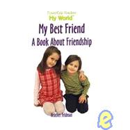 My Best Friend : A Book about Friendship