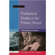 Professional Studies in the Primary School: Thinking Beyond the Standards