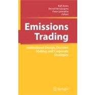 Emissions Trading : Institutional Design, Decision Making and Corporate Strategies