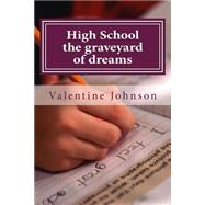 High School the Graveyard of Dreams