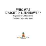 Who Was Dwight D. Eisenhower? Biography of US Presidents | Children's Biography Books