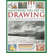 Mastering the Art of Drawing: Pencils, Pens and Pastels/Observing and Measuring/Perspective/Shading/Line Drawing/Sketching/Texture/Using Negative Sp