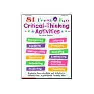 81 Fresh & Fun Critical Thinking Activities: Engaging Activities and Reproducibles to Develop Kids' Higher-Level Thinking Skills