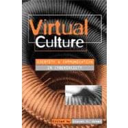 Virtual Culture : Identity and Communication in Cybersociety