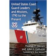 United States Coast Guard Leaders and Missions, 1790 to the Present