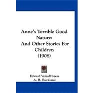 Anne's Terrible Good Nature : And Other Stories for Children (1908)