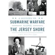 A History of Submarine Warfare Along the Jersey Shore
