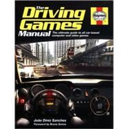 The Driving Games Manual: The Ultimate Guide to All Car-based Computer and Video Games