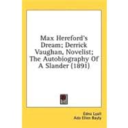 Max Hereford's Dream / Derrick Vaughan, Novelist / The Autobiography Of A Slander