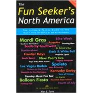 The Fun Seekers North America The Ultimate Travel Guide to the Most Fun Events and Destinations