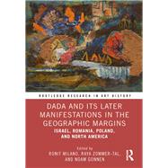 Dada and Its Later Manifestations in the Geographic Margins