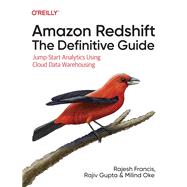 Amazon Redshift: The Definitive Guide