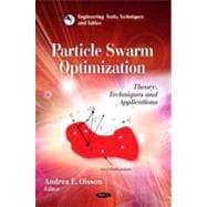 Particle Swarm Optimization : Theory, Techniques and Applications