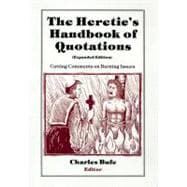 The Heretic's Handbook of Quotations Cutting Comments on Burning Issues