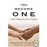 Two Become One : God's Blueprint for Couples