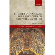 The Idea of Nicaea in the Early Church Councils, AD 431-451