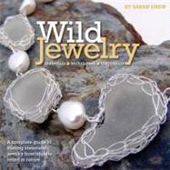 Wild Jewelry: Materials -- Techniques -- Inspiration