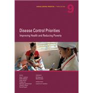 Disease Control Priorities, Third Edition (Volume 9) Improving Health and Reducing Poverty